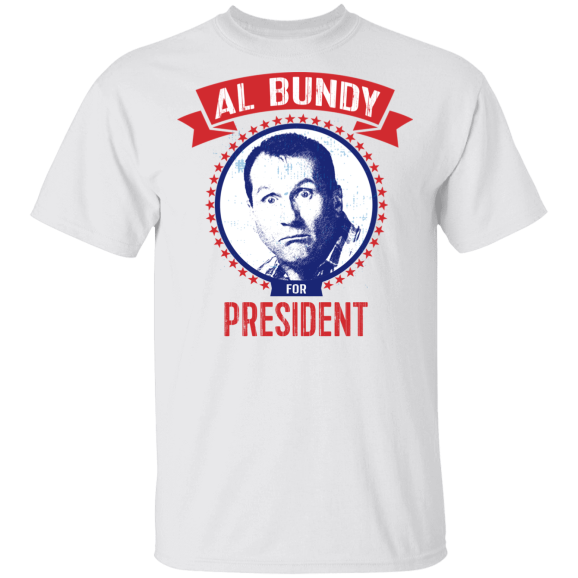 AL BUNDY For President T-Shirt White