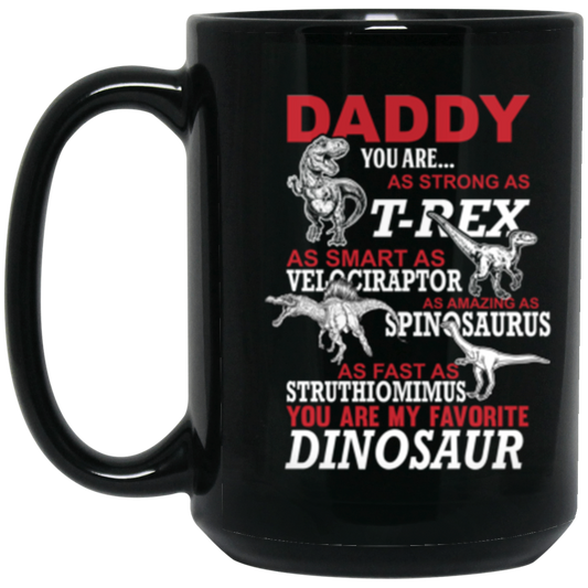Daddy Dinosaur Mug, Daddy You Are My Favorite Dinosaur 15 oz. Black Mug Black One Size