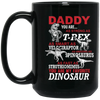Daddy Dinosaur Mug, Daddy You Are My Favorite Dinosaur 15 oz. Black Mug