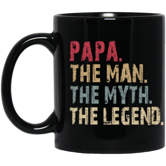 Papa The Man The Myth The Legend 11 oz. Black Mug Black One Size