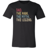 Dad The Man The Myth The Legend T-Shirt - Love Family & Home