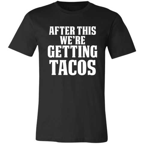Image of After This We're Getting Tacos Funny Taco T-Shirt - Love Family & Home