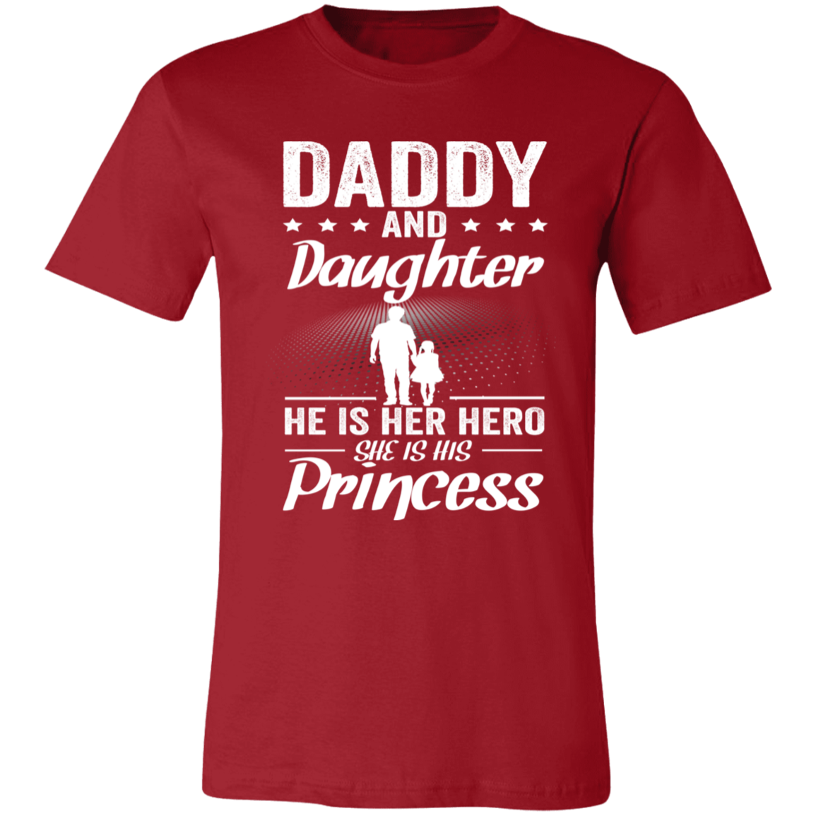 Daddy And Daughter He Is Her Hero And She Is His Princes T-Shirt Canvas Red