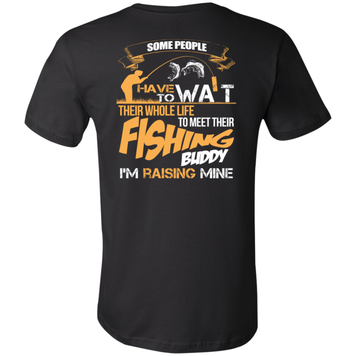 I'm Raising My Fishing Buddy For Fishing Dad's T-Shirt