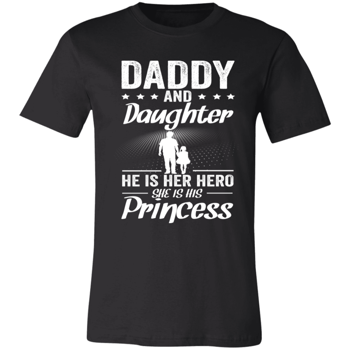 Daddy And Daughter He Is Her Hero And She Is His Princes T-Shirt Black