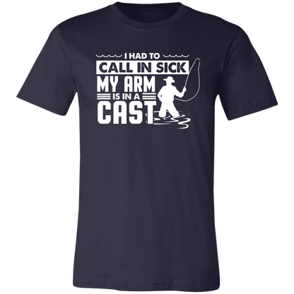 Fishing Shirt I Had To Call In Sick My Arm Is In A Cast T-Shirt Navy