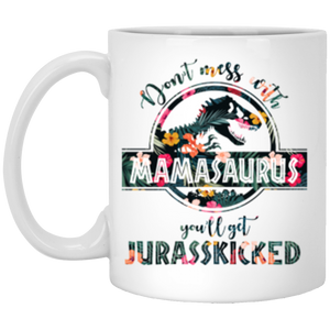 Mamasaurus Flower Design Mug, Don't Mess With Mamasaurus 11 oz. White Mug