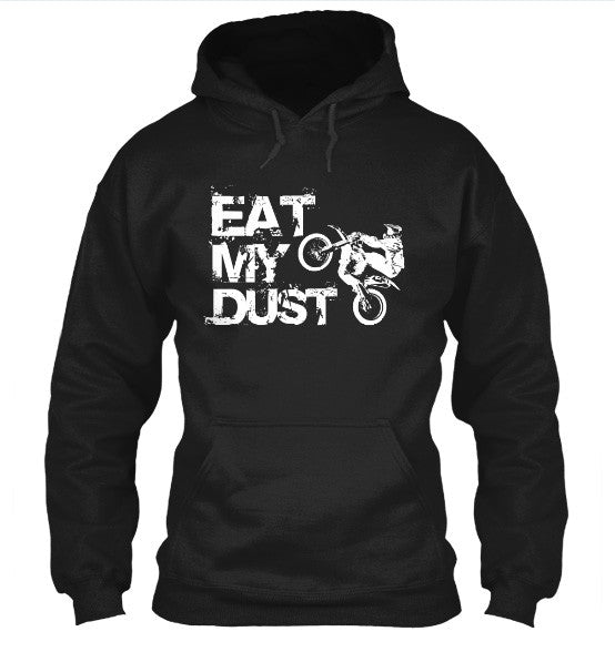 Eat My Dust Motocross Supercross Dirt Bike MX T-Shirt & Apparel Hoodie Black