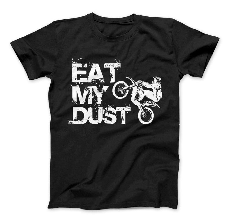 Eat My Dust Motocross Supercross Dirt Bike MX T-Shirt & Apparel Standard T Black