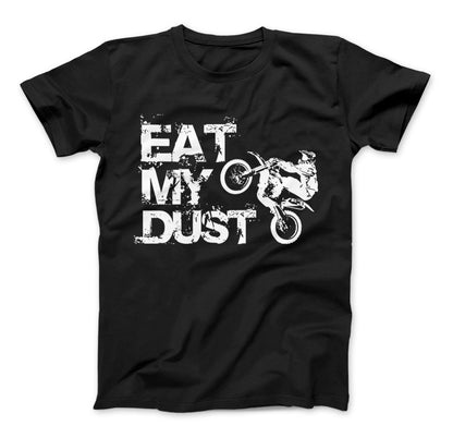 Eat My Dust Motocross Supercross Dirt Bike MX T-Shirt & Apparel Standard T Black