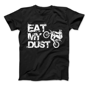 Eat My Dust Motocross Supercross Dirt Bike MX T-Shirt & Apparel - Love Family & Home