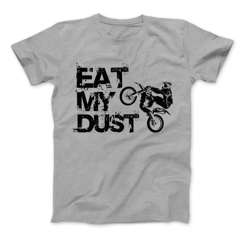 Eat My Dust Motocross Supercross Dirt Bike MX T-Shirt & Apparel Standard T Heather Grey