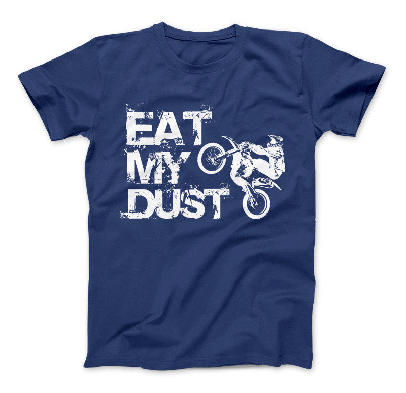 Eat My Dust Motocross Supercross Dirt Bike MX T-Shirt & Apparel Standard T Royal