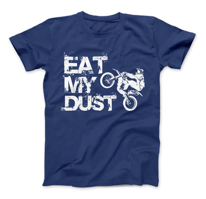 Eat My Dust Motocross Supercross Dirt Bike MX T-Shirt & Apparel Standard T Royal