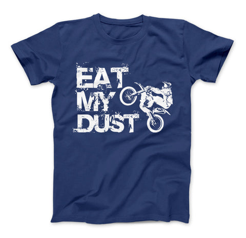 Image of Eat My Dust Motocross Supercross Dirt Bike MX T-Shirt & Apparel - Love Family & Home