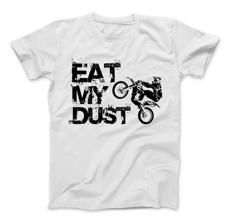 Eat My Dust Motocross Supercross Dirt Bike MX T-Shirt & Apparel Standard T White