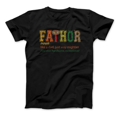 FATHOR T-Shirt, Noun Like A Dad, Just Way Mightier, See Also Handsome, Exceptional, Father's Day Gift Fa-Thor Black Standard T