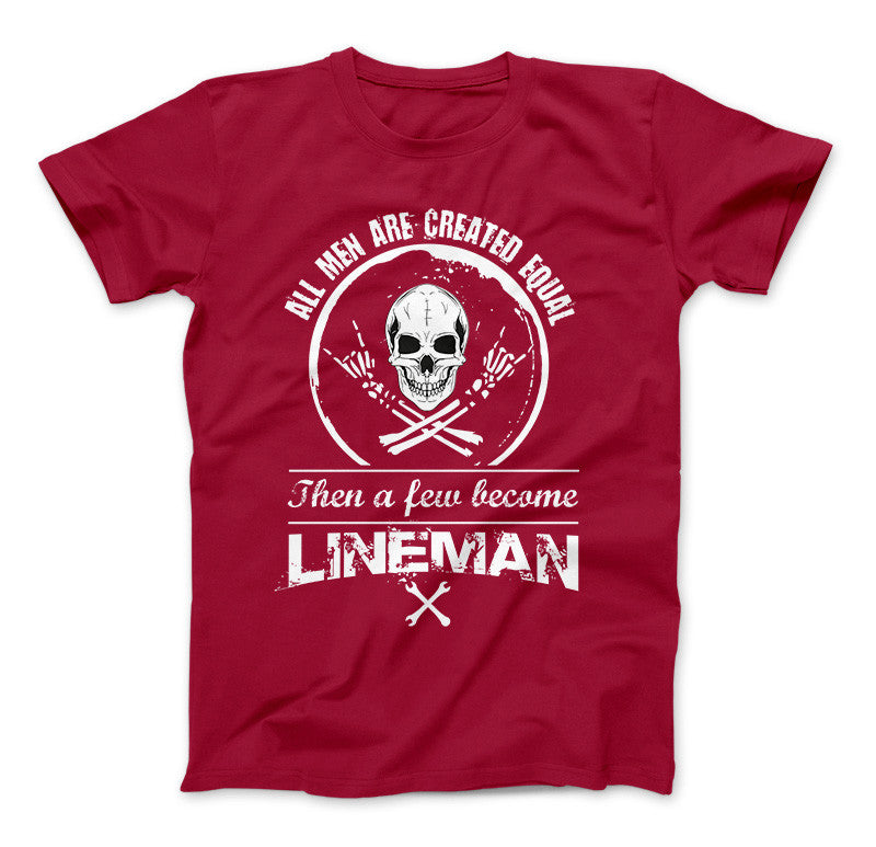 All Men Are Created Equal Then A Few Become Lineman T-Shirt Standard T Red