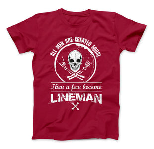 All Men Are Created Equal Then A Few Become Lineman T-Shirt - Love Family & Home