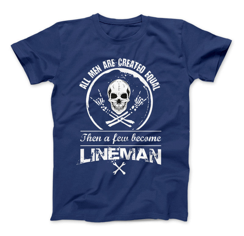 All Men Are Created Equal Then A Few Become Lineman T-Shirt Standard T Royal