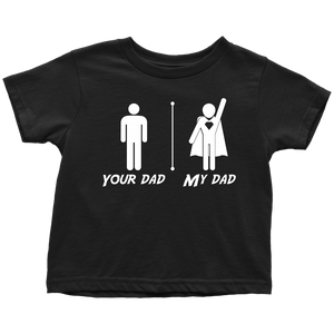 Your Dad My Dad Toddler T's - Love Family & Home