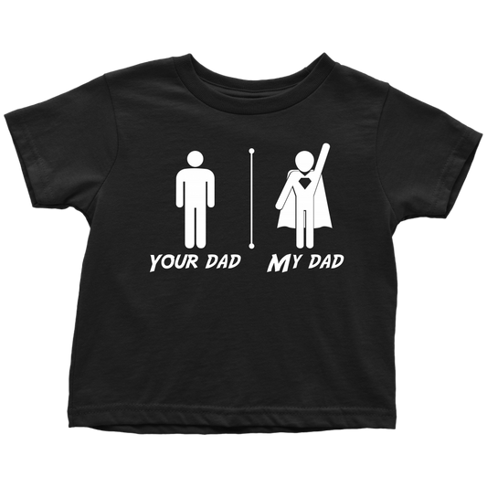 Your Dad My Dad T-shirt Toddler T-Shirt Black