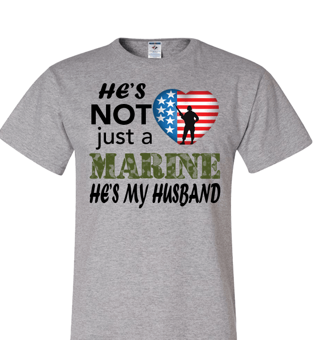 He's Not Just A MARINE He's My HUSBAND Apparel Standard Fit T Grey