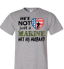 He's Not Just A MARINE He's My HUSBAND Apparel - Love Family & Home