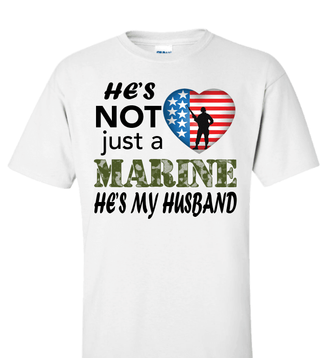 He's Not Just A MARINE He's My HUSBAND Apparel Standard Fit T White