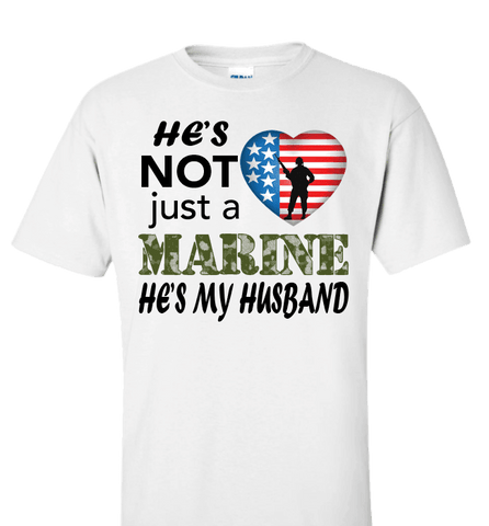 Image of He's Not Just A MARINE He's My HUSBAND Apparel - Love Family & Home