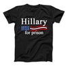 Hillary Clinton For Prison Funny Political T-Shirt Hillary For Prison - Love Family & Home