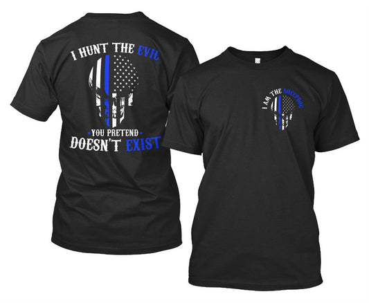 Law Enforcement Shirt I Am The Sheepdog I Hunt The Evil You Pretend Doesn't Exist Standard T Black
