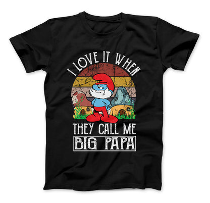 I Love It When They Call Me Big Papa T-Shirt, Papa Smurf Style
