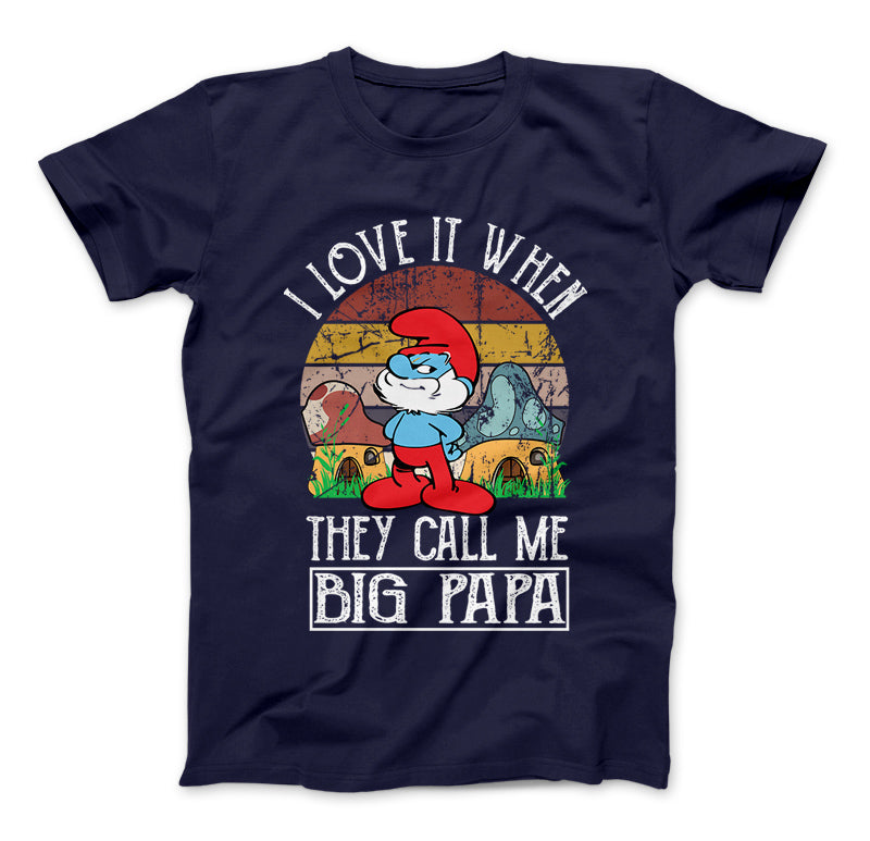 I Love It When They Call Me Big Papa T-Shirt, Papa Smurf Style