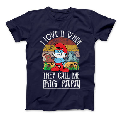 I Love It When They Call Me Big Papa T-Shirt, Papa Smurf Style