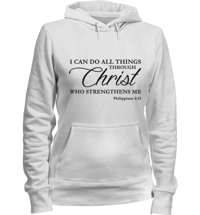 I CAN DO ALL THINGS THROUGH CHRIST PHILIPPIANS 4:13 T-Shirt and Apparel White Pullover Hoodie