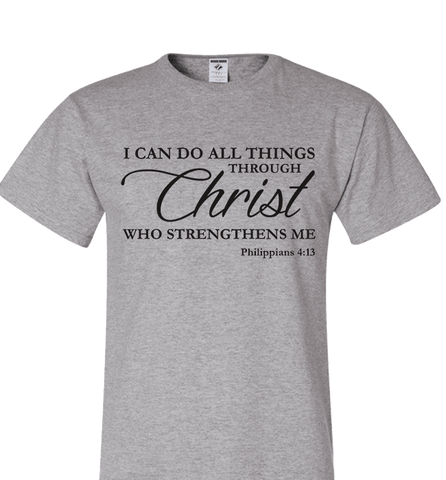 Image of I CAN DO ALL THINGS THROUGH CHRIST PHILIPPIANS 4:13 T-Shirt and Apparel - Love Family & Home