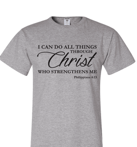 I CAN DO ALL THINGS THROUGH CHRIST PHILIPPIANS 4:13 T-Shirt and Apparel - Love Family & Home