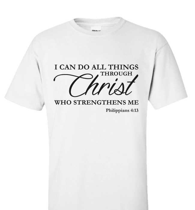 I CAN DO ALL THINGS THROUGH CHRIST PHILIPPIANS 4:13 T-Shirt and Apparel White Standard Fit T Shirt