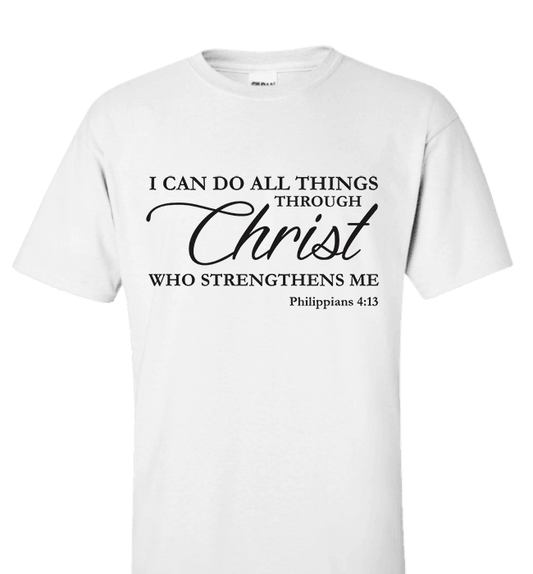 I CAN DO ALL THINGS THROUGH CHRIST PHILIPPIANS 4:13 T-Shirt and Apparel White Standard Fit T Shirt