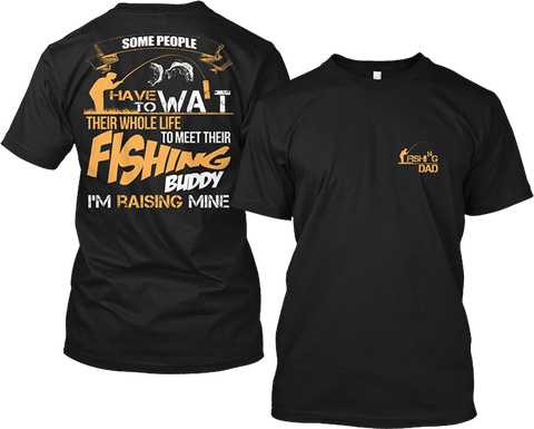 Image of I'm Raising My Fishing Buddy For Fishing Dad's T-Shirt & Apparel - Love Family & Home
