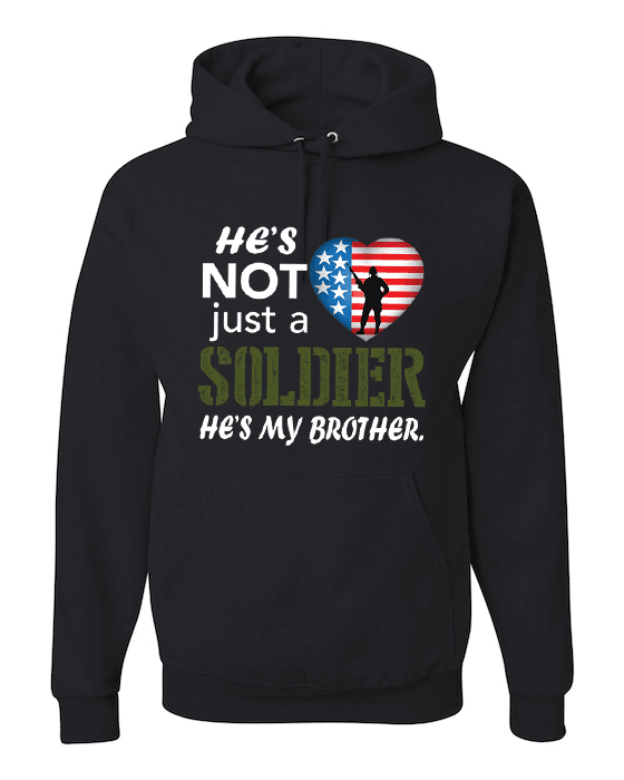 He's Not Just A Soldier He's My Brother Apparel (CAN BE PERSONALIZED) Hoodie Black
