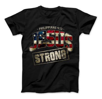Jesus Strong Philippians 4:13 Limited Edition Print T-Shirt & Apparel Standard T Black
