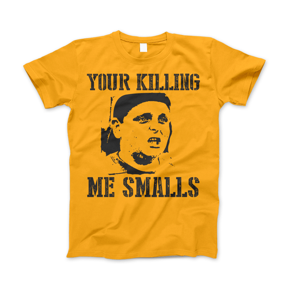 Your Killing Me Smalls Classic Funny T-Shirt & Apparel Gold