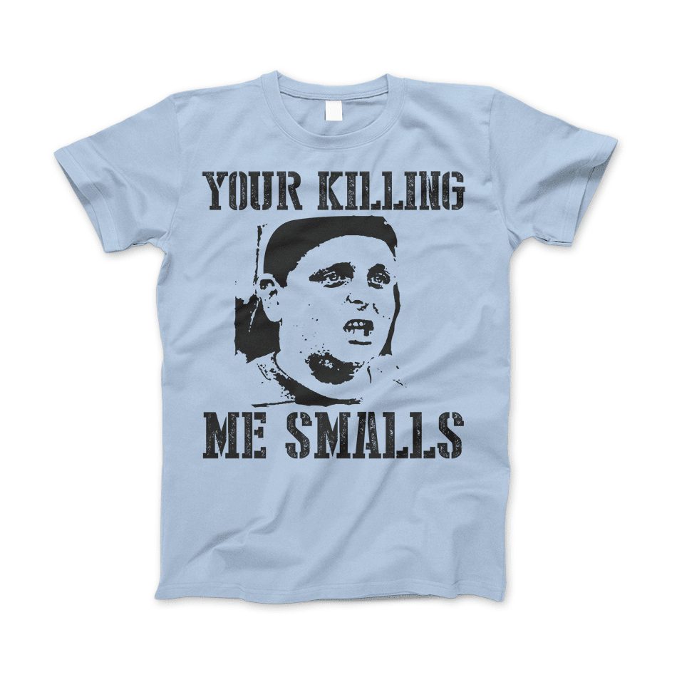 Your Killing Me Smalls Classic Funny T-Shirt & Apparel Light Blue