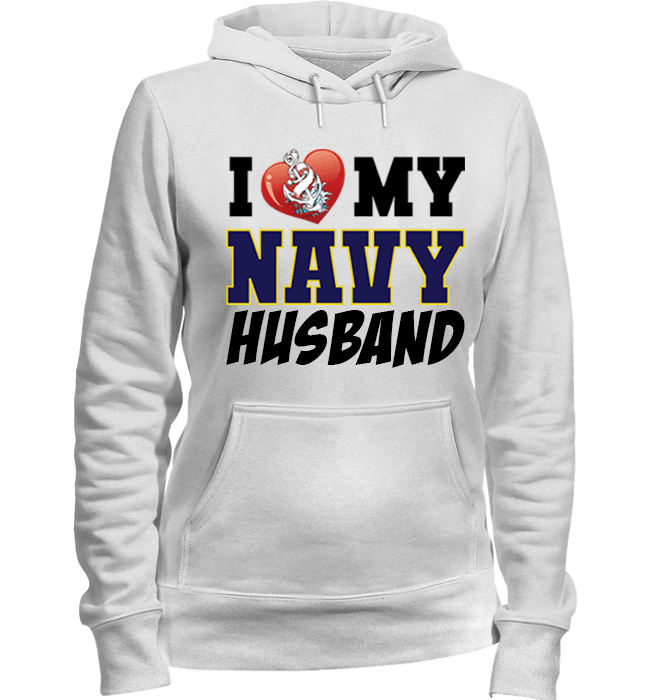 I Love My Navy Husband Proud Navy Wife Apparel Hoodie White