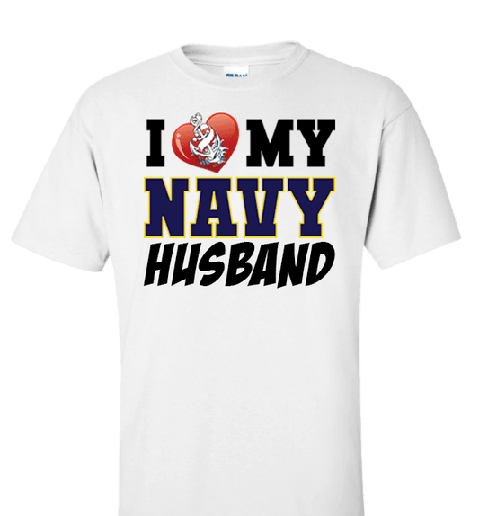 I Love My Navy Husband Proud Navy Wife Apparel Standard Fit T White