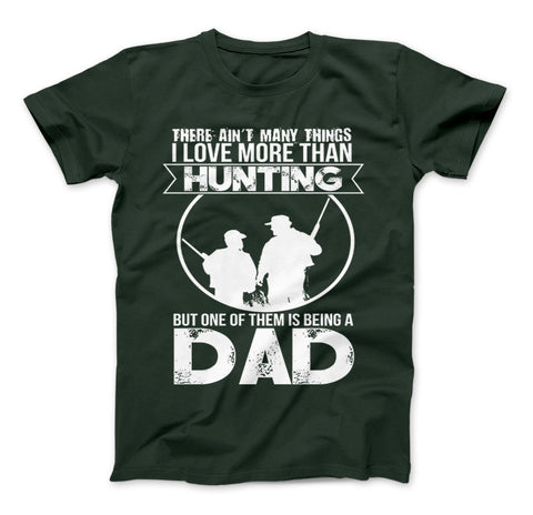 Image of Love More Than Hunting But One Of Them Is Being A Dad T-Shirt - Love Family & Home