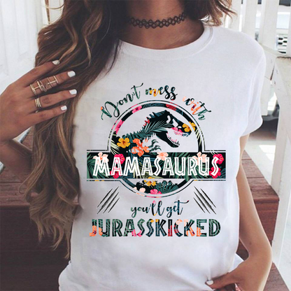 Don't Mess With Mamasaurus T-Shirt, Don't Mess With Mamasaurus You'll Get Jurasskicked