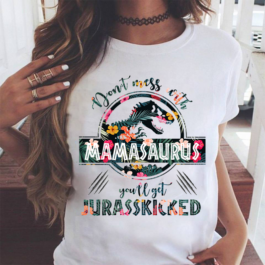Don't Mess With Mamasaurus T-Shirt, Don't Mess With Mamasaurus You'll Get Jurasskicked